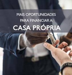 MAIS OPORTUNIDADES PARA FINANCIAR A CASA PRÓPRIA